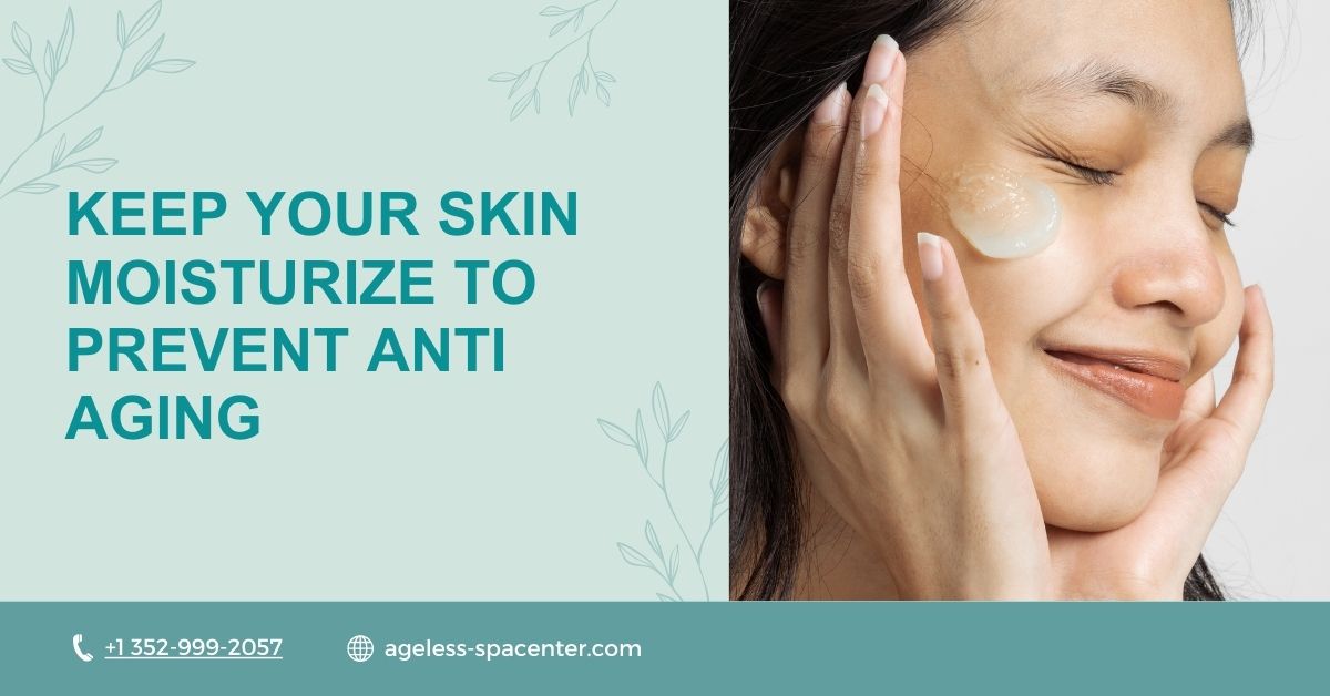 keep your skin Moisturize to prevent anti aging